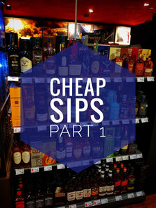 Cheap Sips - Part 1