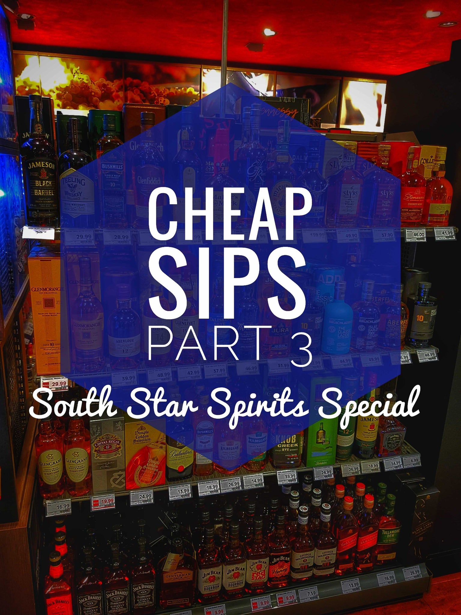 Cheap Sips - Part 3 - South Star Spirits Special